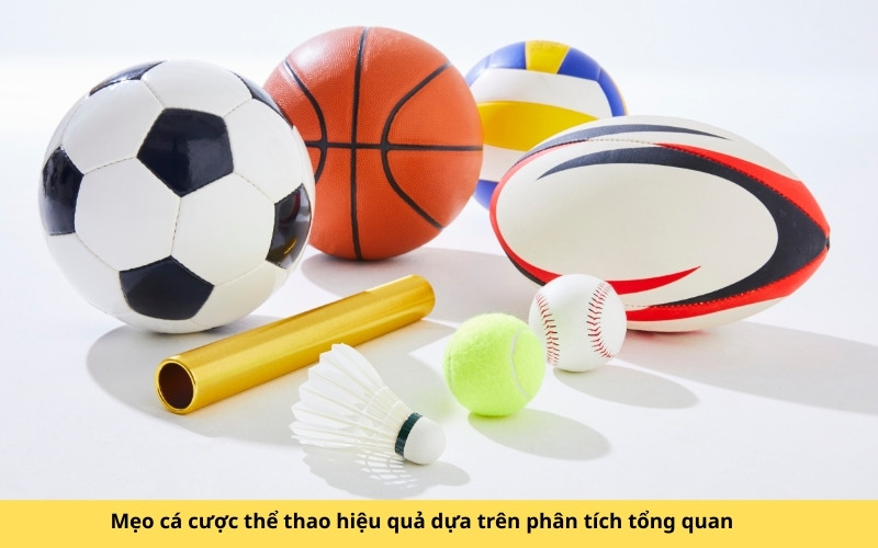 Mẹo cá cược thể thao hiệu quả dựa trên phân tích tổng quan