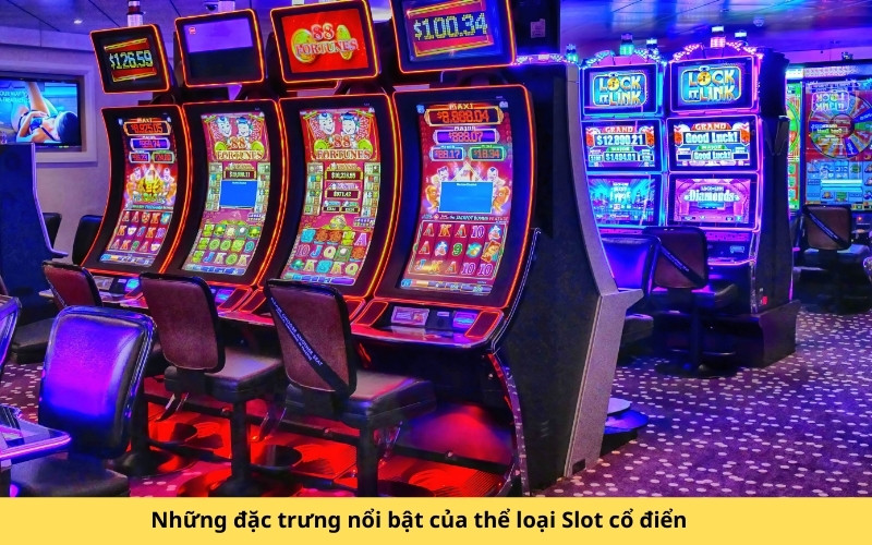 Những đặc trưng nổi bật của thể loại Slot cổ điển